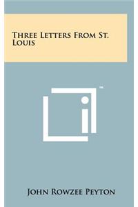 Three Letters from St. Louis