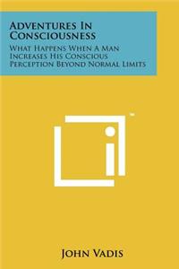 Adventures In Consciousness