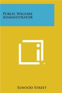 Public Welfare Administrator