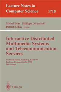 Interactive Distributed Multimedia Systems and Telecommunication Services: 6th International Workshop, Idms'99 Toulouse, France, October 12-15, 1999 Proceedings. Lecture Notes in Computer Science