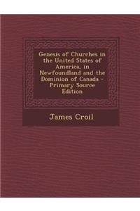 Genesis of Churches in the United States of America, in Newfoundland and the Dominion of Canada