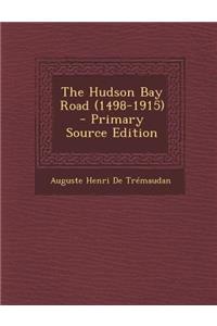 The Hudson Bay Road (1498-1915)