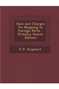 Dues and Charges on Shipping in Foreign Ports