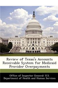 Review of Texas's Accounts Receivable System for Medicaid Provider Overpayments