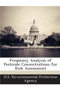 Frequency Analysis of Pesticide Concentrations for Risk Assessment