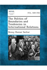 Politics of Boundaries and Tendencies in International Relations.