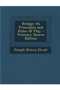 Bridge; Its Principles and Rules of Play