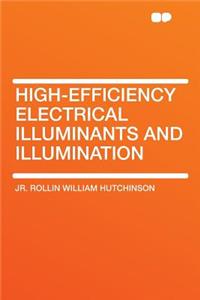 High-Efficiency Electrical Illuminants and Illumination