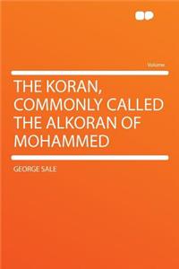 The Koran, Commonly Called the Alkoran of Mohammed