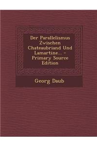Der Parallelismus Zwischen Chateaubriand Und Lamartine... - Primary Source Edition