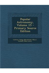 Popular Astronomy, Volume 15 - Primary Source Edition