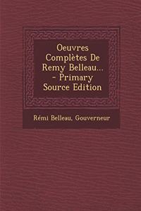 Oeuvres Complètes De Remy Belleau... - Primary Source Edition