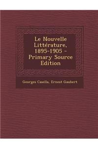 Le Nouvelle Litterature, 1895-1905