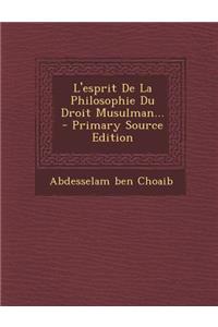 L'Esprit de La Philosophie Du Droit Musulman... - Primary Source Edition