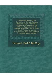 Tippecanoe: Being a True Chronicle of Certain Passages Between David Larrance & Antoinette O'Bannon of the Battle of Tippecanoe in