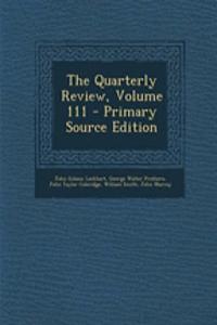 The Quarterly Review, Volume 111 - Primary Source Edition