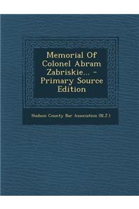 Memorial of Colonel Abram Zabriskie... - Primary Source Edition