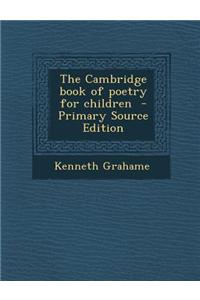 The Cambridge Book of Poetry for Children - Primary Source Edition