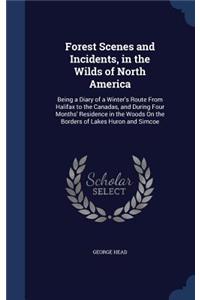 Forest Scenes and Incidents, in the Wilds of North America