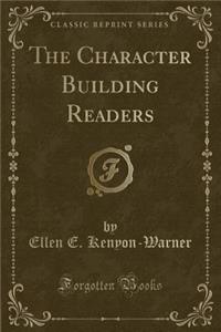 The Character Building Readers (Classic Reprint)
