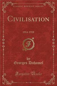 Civilisation: 1914-1918 (Classic Reprint)