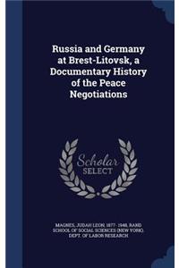 Russia and Germany at Brest-Litovsk, a Documentary History of the Peace Negotiations