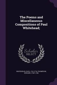 The Poems and Miscellaneous Compositions of Paul Whitehead;