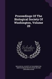 Proceedings of the Biological Society of Washington, Volume 25