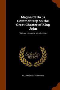 Magna Carta; A Commentary on the Great Charter of King John