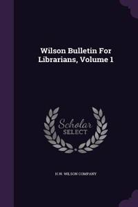 Wilson Bulletin for Librarians, Volume 1