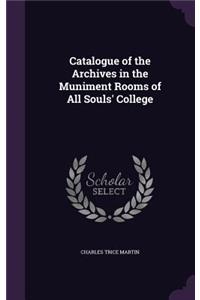 Catalogue of the Archives in the Muniment Rooms of All Souls' College