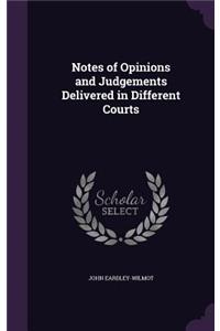 Notes of Opinions and Judgements Delivered in Different Courts