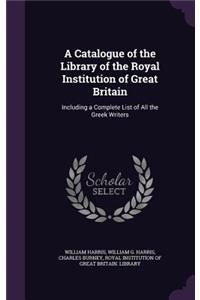 A Catalogue of the Library of the Royal Institution of Great Britain