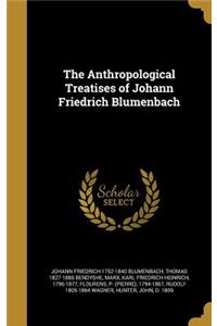 The Anthropological Treatises of Johann Friedrich Blumenbach