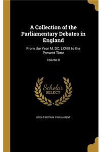 A Collection of the Parliamentary Debates in England