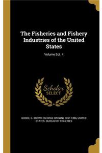 The Fisheries and Fishery Industries of the United States; Volume Sct. 4