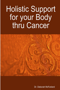 Holistic Support for your Body thru Cancer