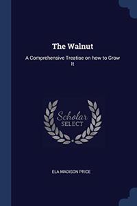 THE WALNUT: A COMPREHENSIVE TREATISE ON