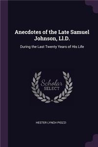 Anecdotes of the Late Samuel Johnson, Ll.D.