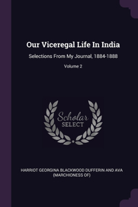 Our Viceregal Life In India