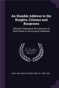 Humble Address to the Knights, Citizens and Burgesses