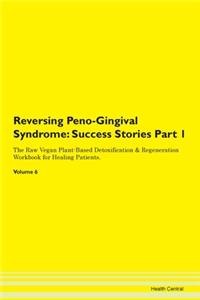 Reversing Peno-Gingival Syndrome