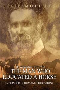 Man Who Educated A Horse (A Pioneer in Humane Education)