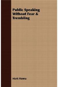 Public Speaking Without Fear & Trembling