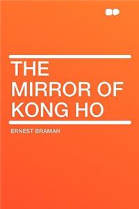 The Mirror of Kong Ho
