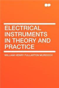 Electrical Instruments in Theory and Practice