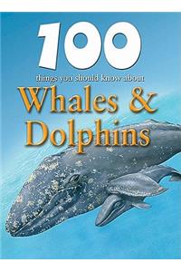 100 Things You Should Know about Whales & Dolphins