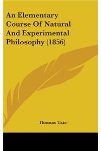 An Elementary Course Of Natural And Experimental Philosophy (1856)