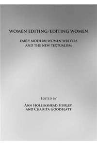 Women Editing/Editing Women: Early Modern Women Writers and the New Textualism