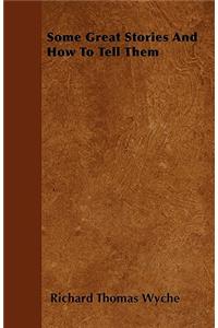 Some Great Stories And How To Tell Them